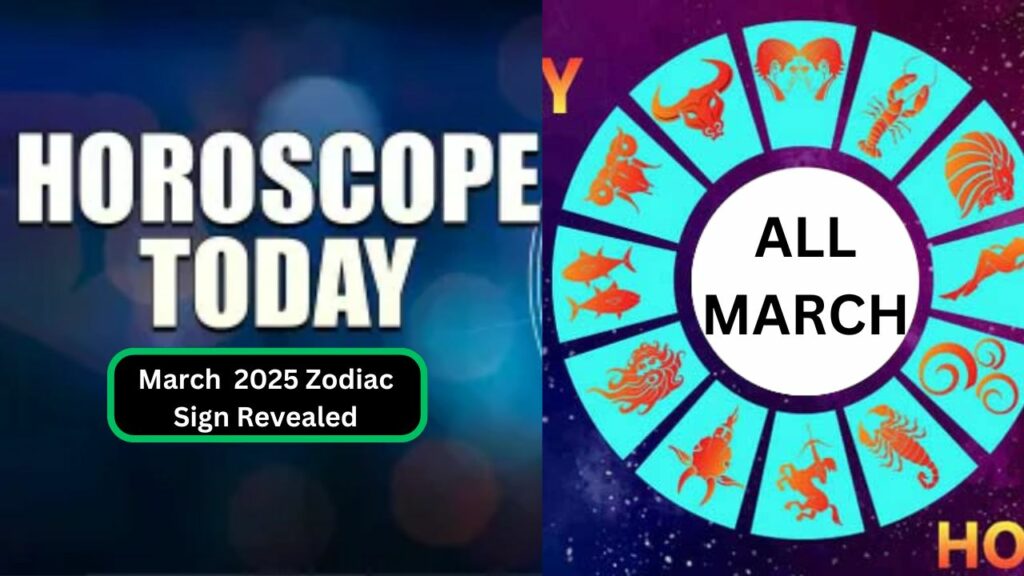 March 2025 Zodiac Signs Revealed! Find Out What the Stars Have in Store for You